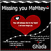 Missing you MaMtey Ghada